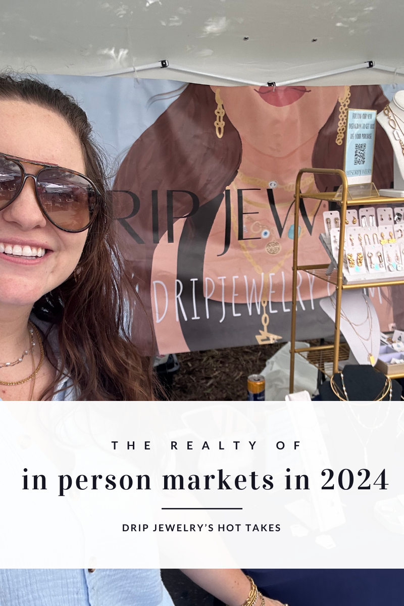 The reality of in person markets: Drip Jewelry 2024 hot takes